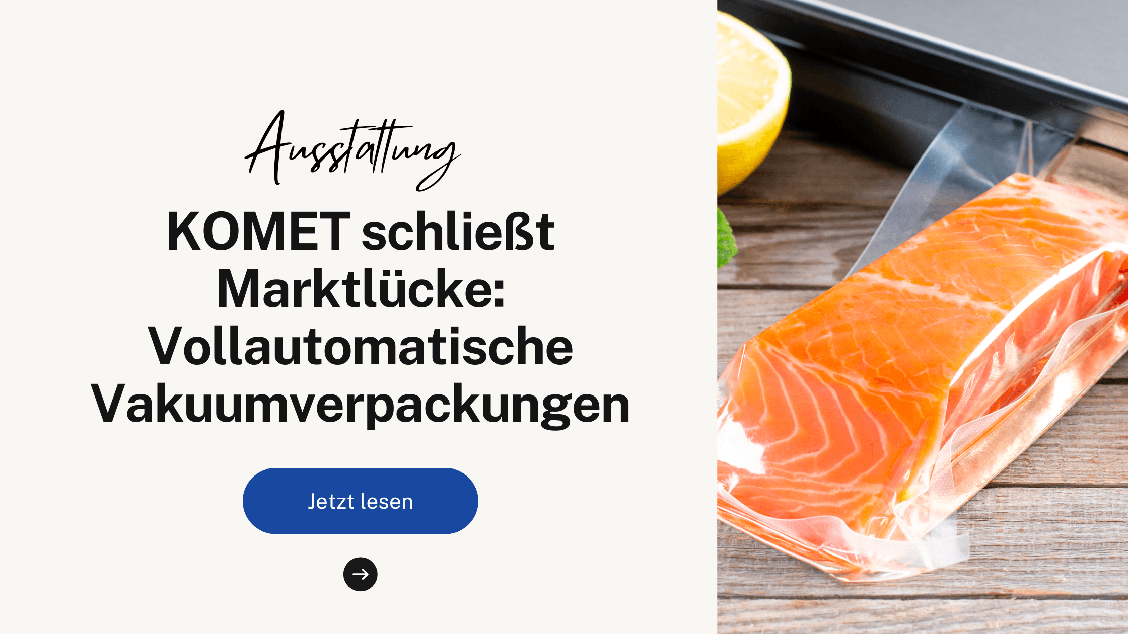 KOMET schließt die Marktlücke:  Vollautomatisch Vakuumverpacken