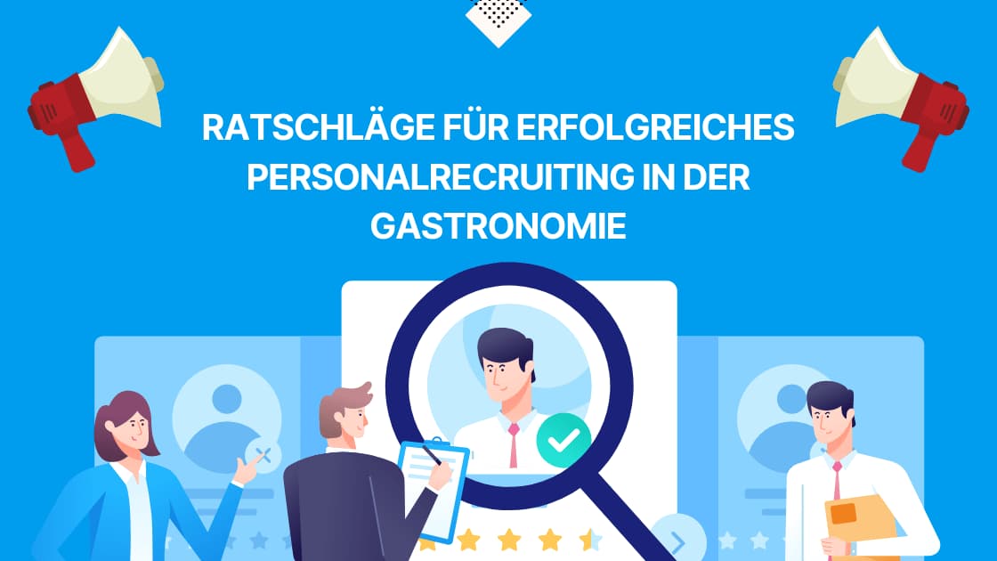 Ratschläge für erfolgreiches Personalrecruiting in der Gastronomie