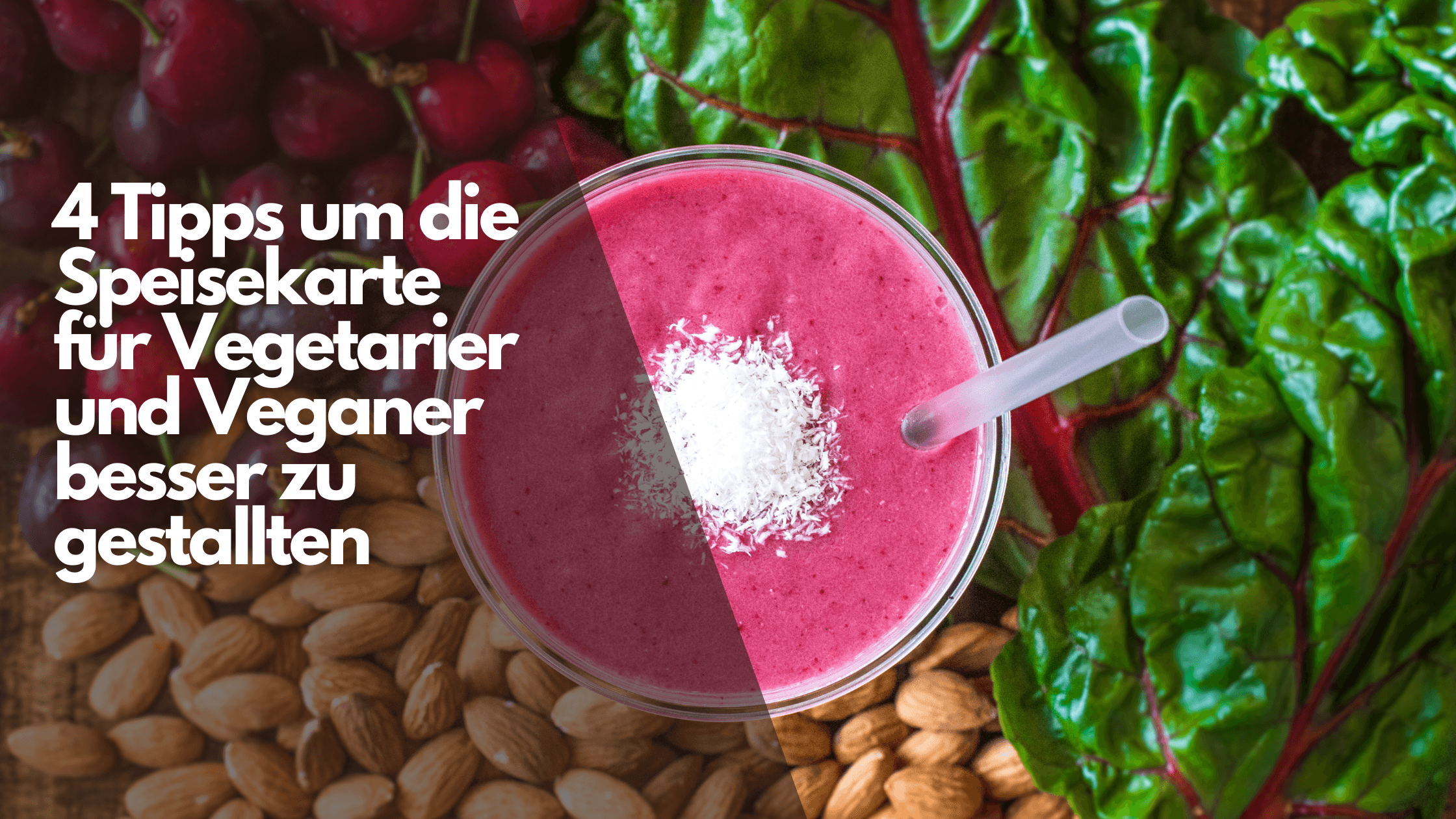 4 Tipps um die Speisekarte für Vegetarier und Veganer besser zu gestallten