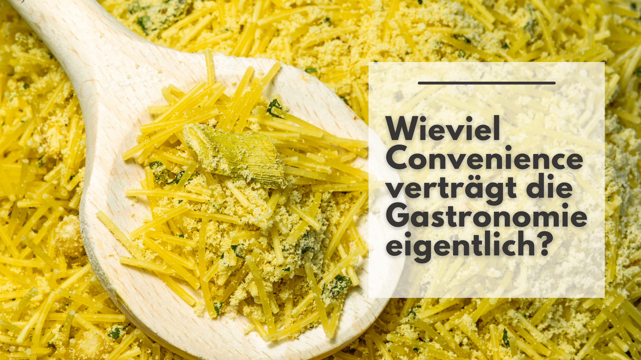 Wieviel Convenience verträgt die Gastronomie eigentlich?