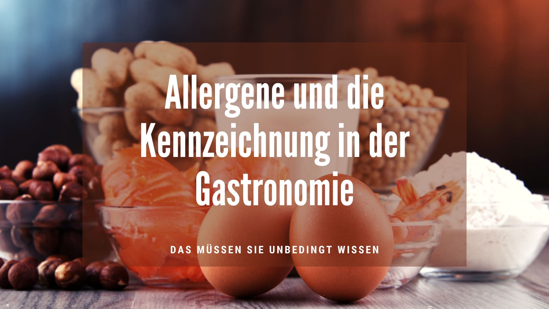Allergene und die Kennzeichnung in der Gastronomie: Das muss unbedingt beachtet werden