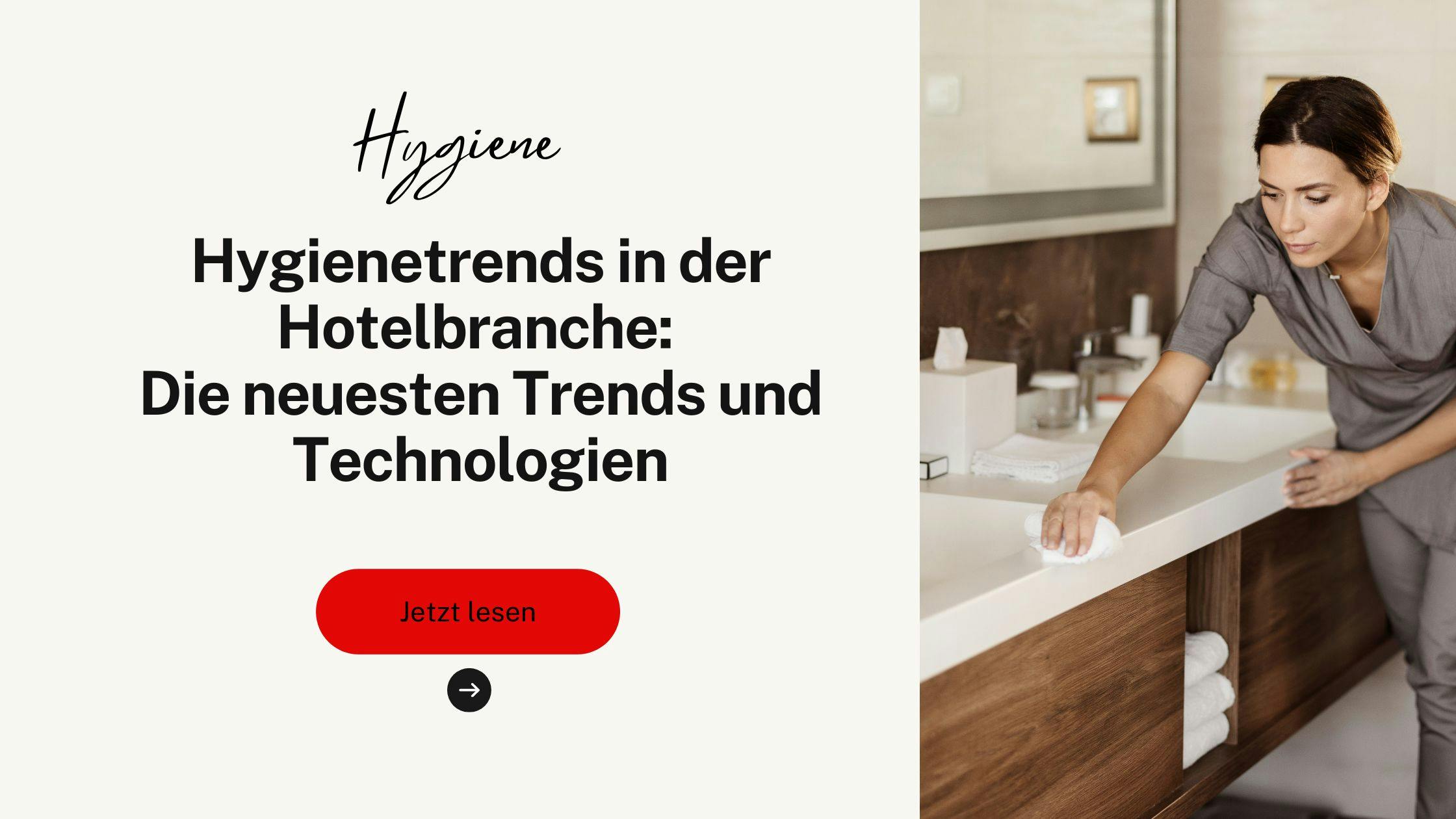 Hygienetrends in der Hotelbranche: Die neuesten Trends und Technologien in der Hotelhygiene