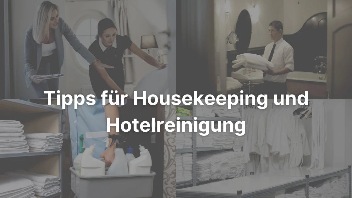 Tipps für Housekeeping und Hotelreinigung