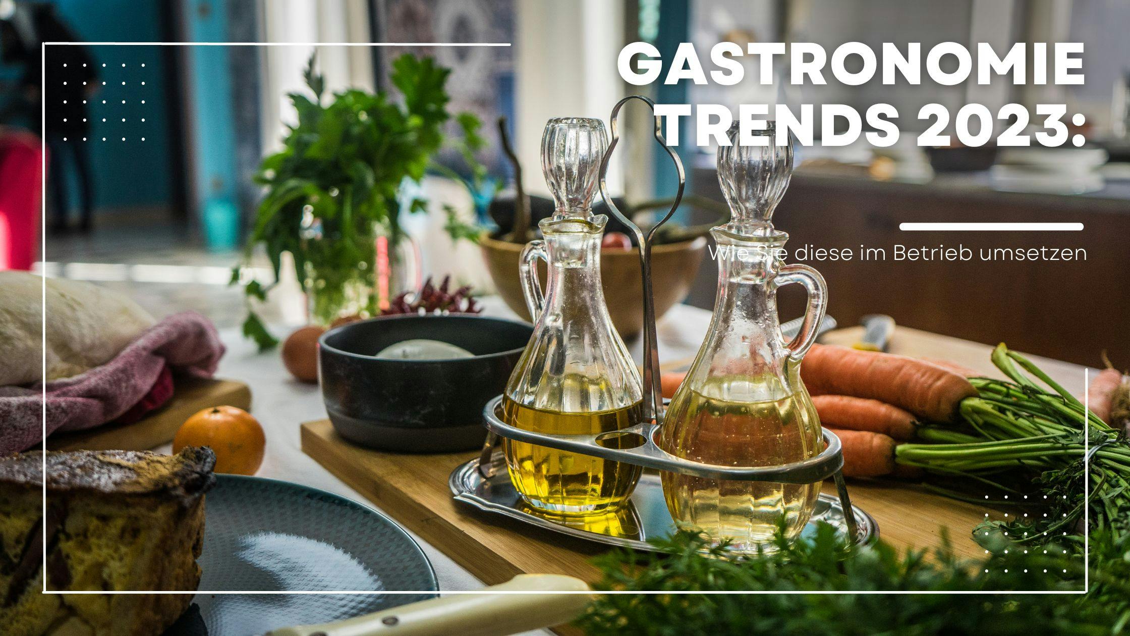 Gastronomie Trends 2023: Wie Sie diese im Betrieb umsetzen