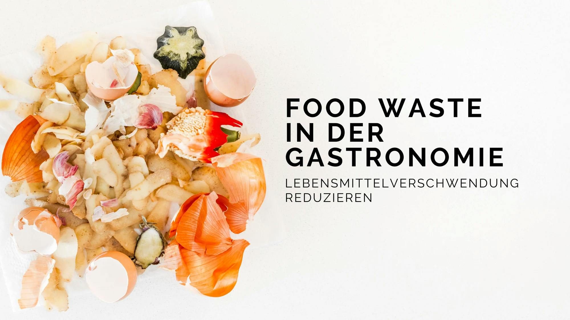 Food Waste in der Gastronomie: Lebensmittelverschwendung reduzieren